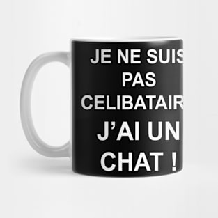 JE NE SUIS PAS CELIBATAIRE J'AI UN CHAT Mug